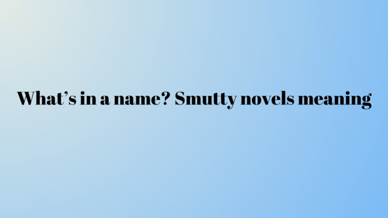 Smutty novels meaning