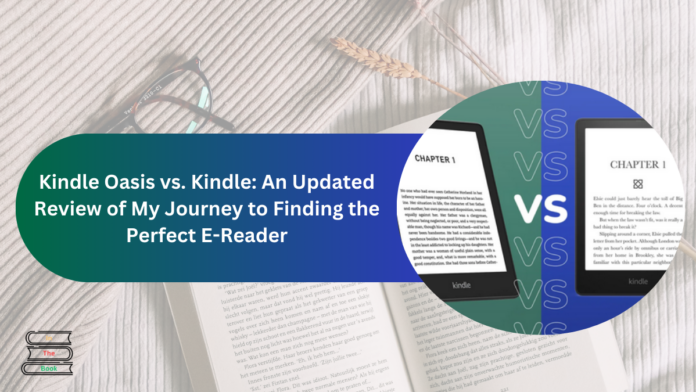 Kindle Oasis vs. Kindle: An Updated Review of My Journey to Finding the Perfect E-Reader