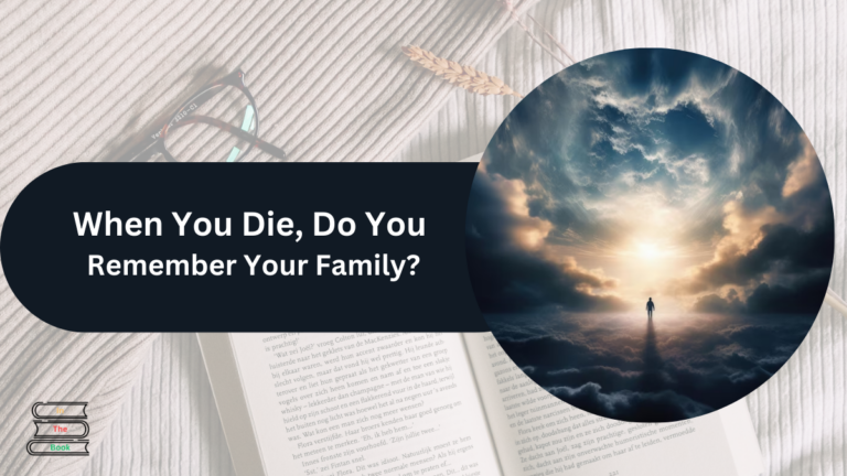 when you die, do you remember your family