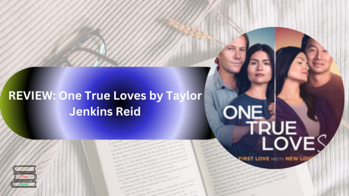 REVIEW: One True Loves by Taylor Jenkins Reid