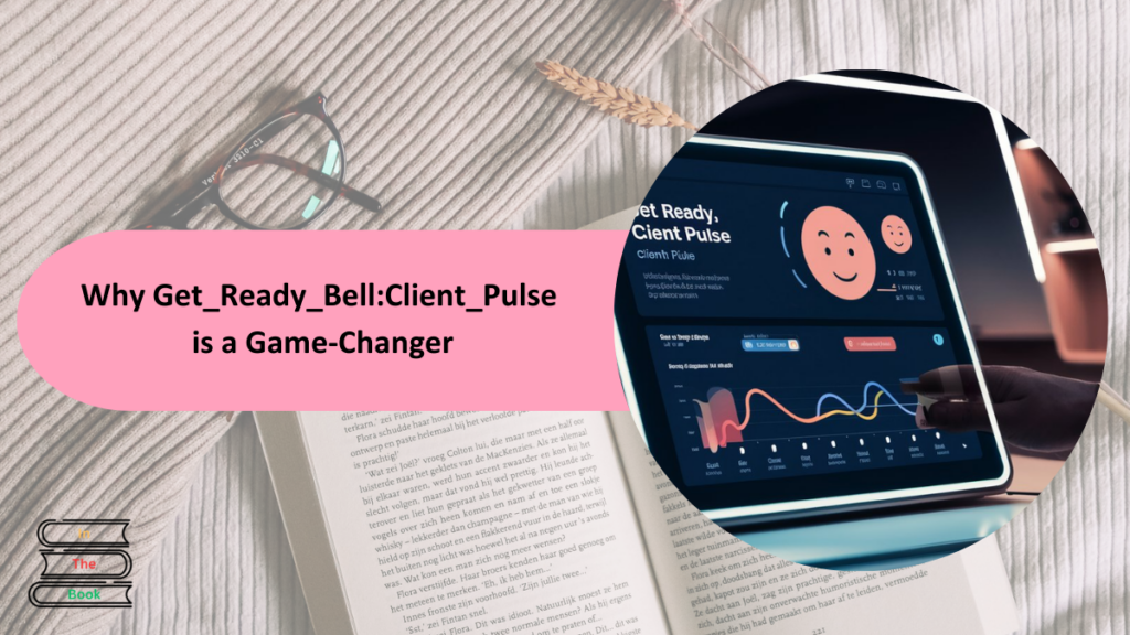 Why Get_Ready_Bell:Client_Pulse is a Game-Changer