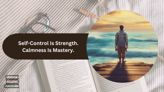 self control is strength calmness is mastery