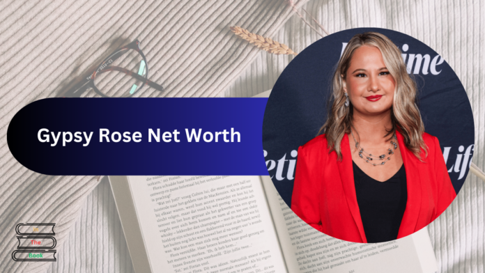 Gypsy Rose Net Worth