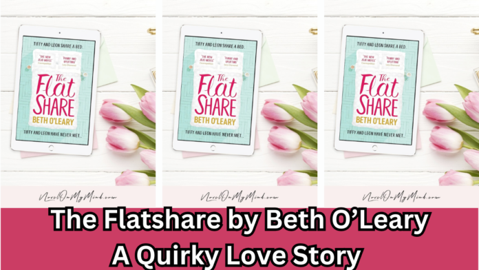 The Flatshare by Beth O’Leary – A Quirky Love Story That’s More Than Just Post-it Notes