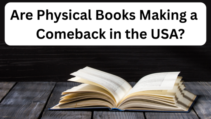 Are Physical Books Making a Comeback in the USA?