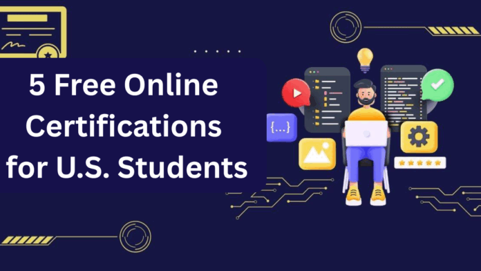 Top 5 Free Online Certifications for U.S. Students in 2025 – Boost Your Career Now