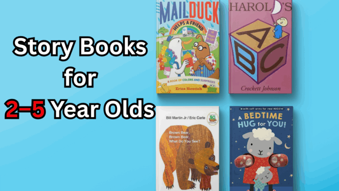 Top Storybooks for 2–5 Year Olds in 2025: Must-Have Reads for Little Learners