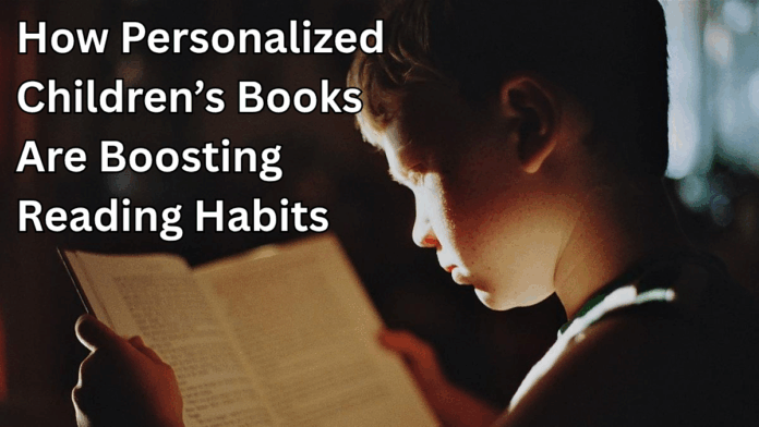 How Personalized Children’s Books Are Boosting Reading Habits in 2025